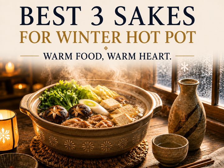 The Best Sakes for Winter Hot Pot.