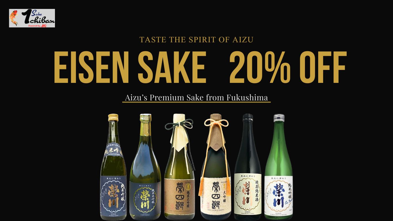 TASTE THE SPIRIT OF AIZU EISEN SAKE  20% OFF